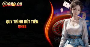 Hướng dẫn thao tác rút tiền QH88 cơ bản