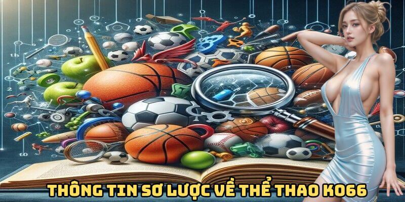 Thông tin sơ lược về thể thao KO66 Thông tin sơ lược về thể thao KO66