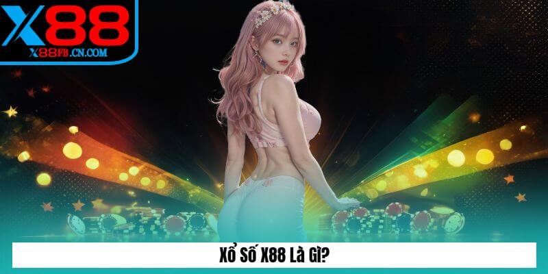 Xổ số X88 là gì? Xổ số X88 là gì?