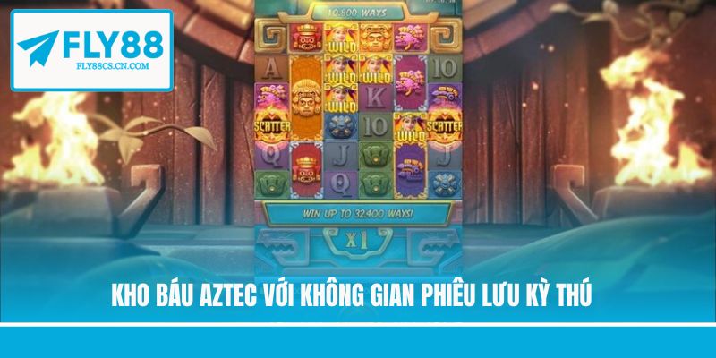 Kho báu Aztec với không gian phiêu lưu kỳ thú 