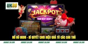 Nổ Hũ UK88 - Bí Quyết Chơi Hiệu Quả Từ Các Cao Thủ
