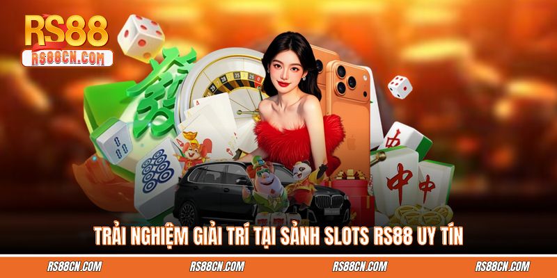 Trải nghiệm giải trí tại sảnh Nổ hủ RS88 uy tín